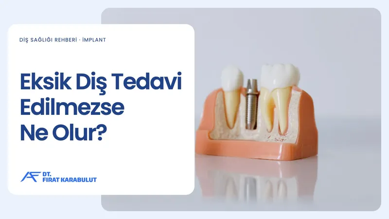 Eksik Diş Tedavi Edilmezse Ne Olur?