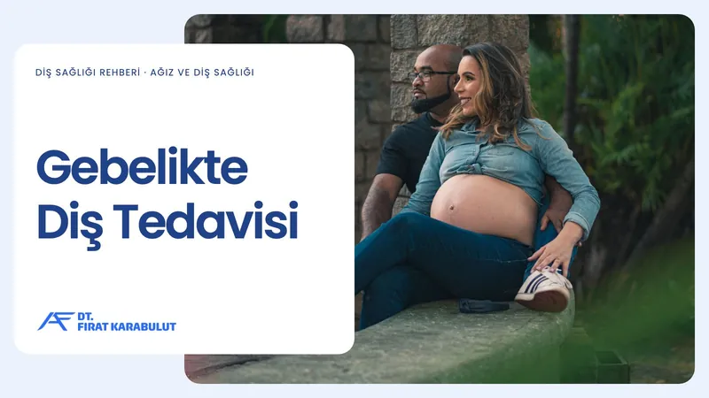Gebelikte Diş Tedavisi